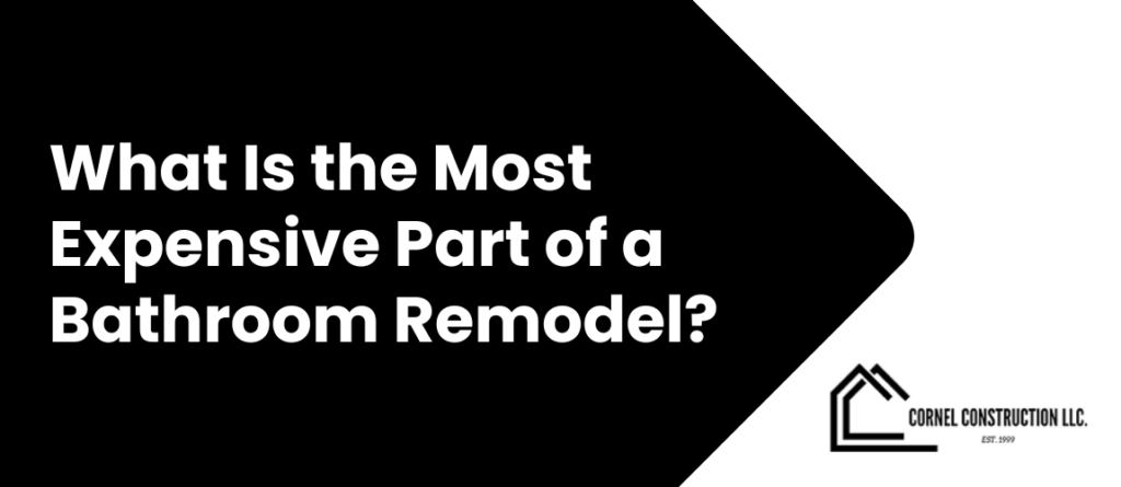 What Is the Most Expensive Part of a Bathroom Remodel